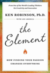 The Element: How Finding Your Passion Changes Everything by Sir Ken Robinson