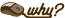 why